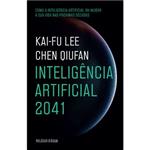 Inteligência artificial 2041 : dez visões para o nosso futuro / Kai-Fu Lee e Chen Qiufan; trad. Maria do Carmo Figueira