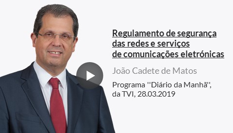 Esclarecimentos sobre o Regulamento de segurança das comunicações eletrónicas no programa ''Diário da Manhã'', da TVI, a 28.03.2019.