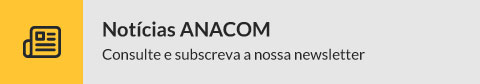 Notícias ANACOM - Consulte e subscreva a nossa newsletter