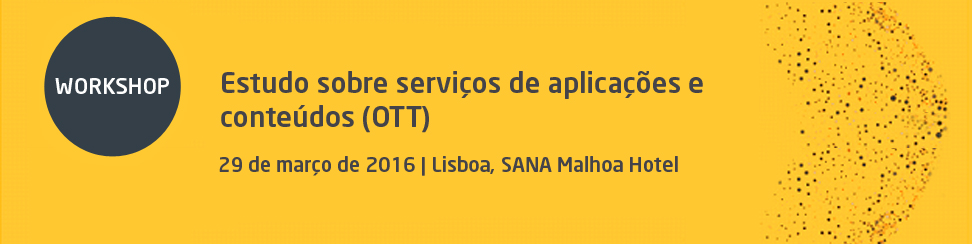 Workshop ''Estudo sobre serviços de aplicações e conteúdos (OTT)''