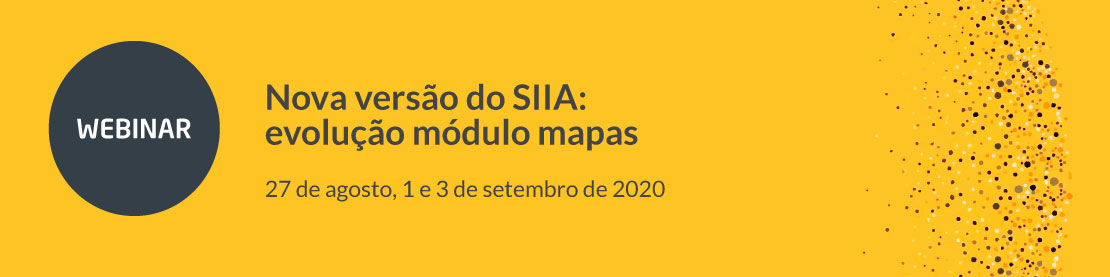 Webinar Nova versão do SIIA: evolução módulo mapas, sessões decorrem a 27 de agosto, 1 e 3 de setembro de 2020.