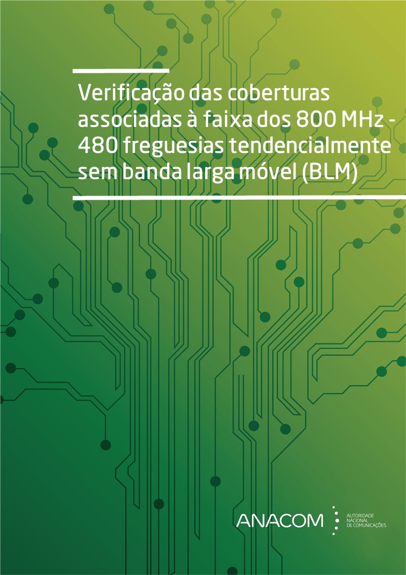 Relatório ''Verificação das coberturas associadas à faixa dos 800 MHz - 480 freguesias tendencialmente sem banda larga móvel (BLM)''