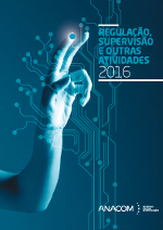 Relatório de Regulação, Supervisão e Outras Atividades 2016.